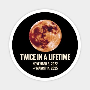 Twice in a Lifetime Total Lunar Eclipse March 14 2025 Magnet